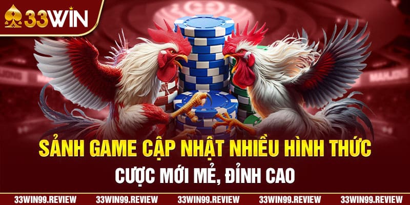 Sảnh game cập nhật nhiều hình thức cược mới mẻ, đỉnh cao